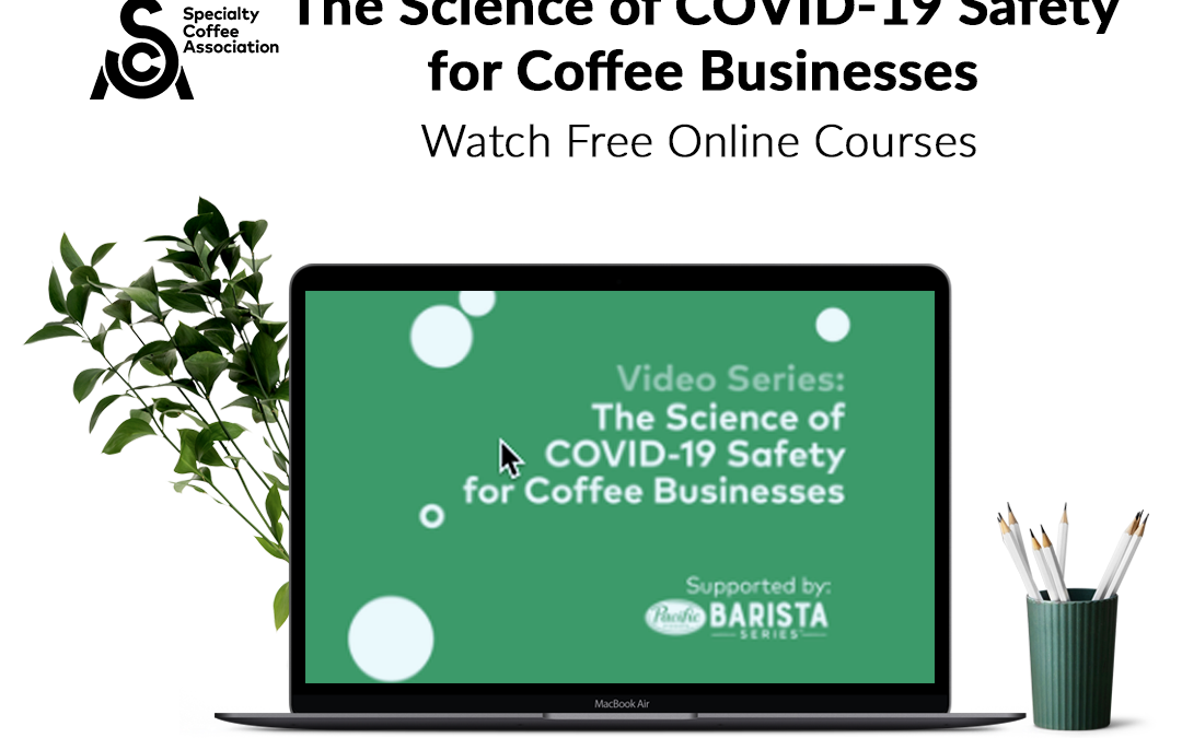 The Science of COVID-19 Safety for Coffee Businesses from the SCA